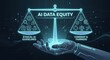 © Sabbir10 - Balanced scales of justice with AI data equity concept in futuristic digital setting