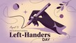 © MORIUMAKHTER - Hand holding pencil for international left handers day