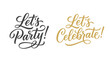 © tanveer - Elegant hand drawn calligraphy text saying lets party and lets celebrate in black and gold