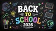 © Farhana - Back to school 2026 typography design on black chalkboard background with colorful chalk drawn doodles pencils books backpack and globe