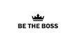 © Biplob - Powerful motivational quote be the boss written in bold black typography below a minimalist crown icon.