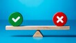 © Jeremy - balance of choice green checkmark and red x on wooden seesaw against blue