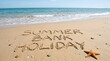 © Mohammad - Summer bank holiday text written in sand, tropical beach vacation concept, sunny coastal landscape with starfish and ocean waves