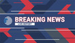 © Mikeyu - Breaking news live report television broadcast graphic template with bold text and geometric background in blue, red, and white.