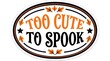 © Lipi - Too cute to spook halloween graphic with stars and orange and black text