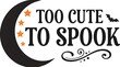 © TALHA - Too cute to spook typography design with a crescent moon stars and a flying bat for halloween decorations