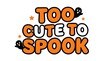 © Shiria - Too cute to spook halloween phrase with spiders and stars on white background