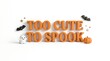 © hsavect1 - A festive halloween greeting with the text too cute to spook featuring a cute ghost a small pumpkin and flying bats on white background