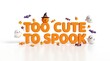 © hsavect1 - A festive halloween themed graphic featuring the text too cute to spook surrounded by adorable cartoon ghosts bats and pumpkins on white background