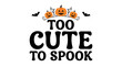 © Fatema - Too cute to spook halloween text with pumpkins and bats, adorable holiday design for children's gifts and party invitations.