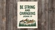 © Novi - Rustic nature-inspired poster, forest green and warm brown earthy tones, bold hand-drawn typography 'Be strong and courageous' Joshua 1:9, minimalist mountain and tree line illustration, adventurous
