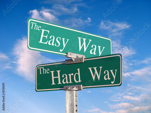 the easy way or the hard way