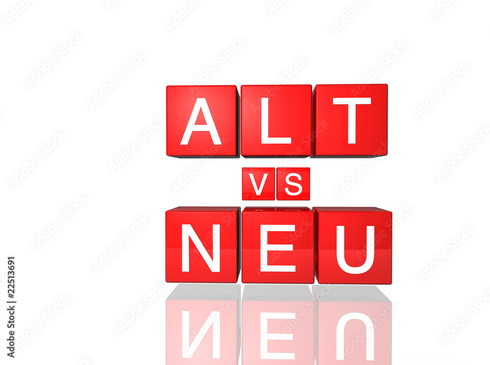 Alt gegen neu Alt gegen neu