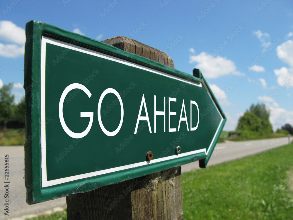 GO AHEAD road sign
