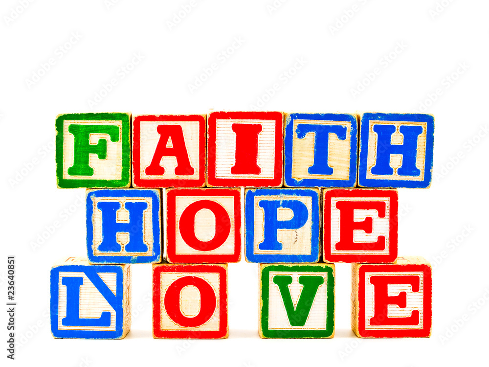 ABC Blocks spelling out Faith Hope and Love ABC Blocks spelling out Faith Hope and Love
