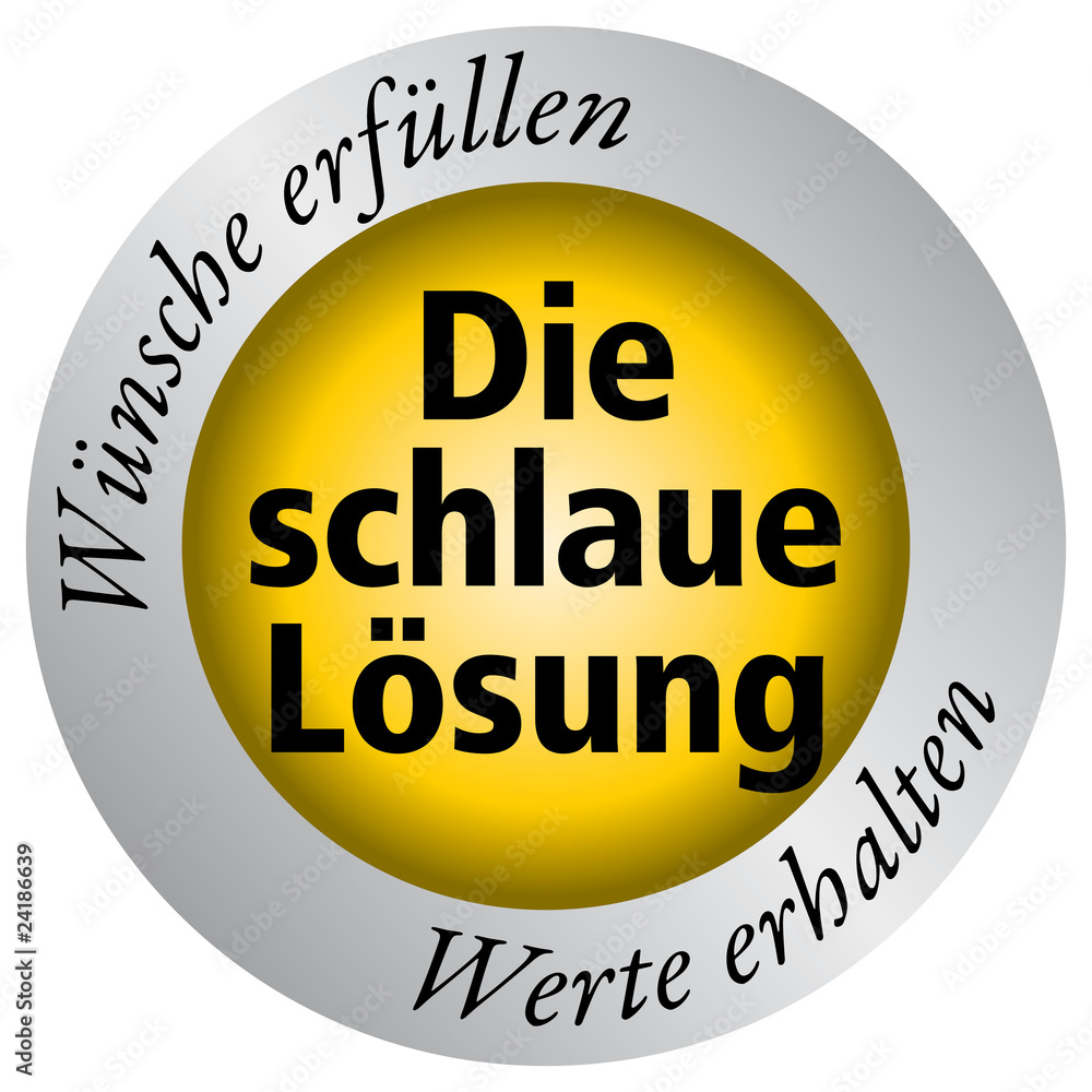 Die schlaue Lösung - Werte erhalten - Wünsche erfüllen Die schlaue Lösung - Werte erhalten - Wünsche erfüllen