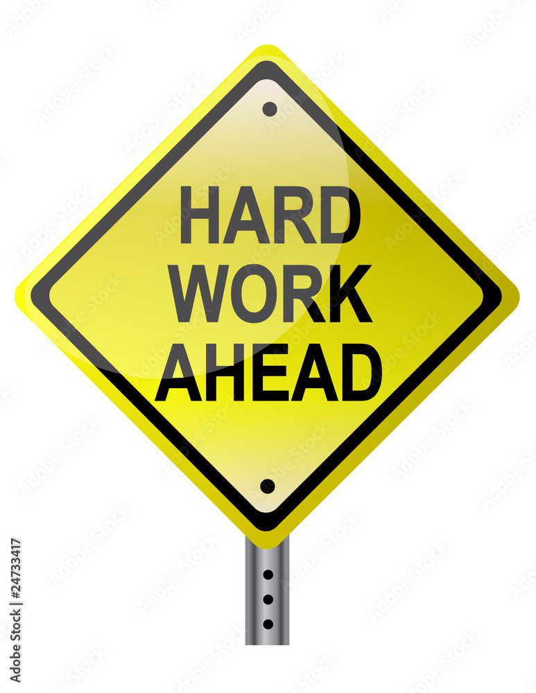 Hard Work Ahead Hard Work Ahead