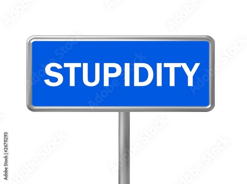 Schild Stupidity © pdesign