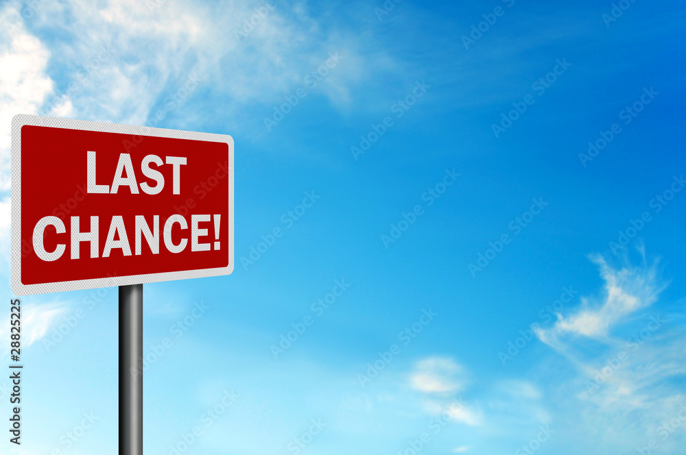 Photo realistic 'last chance' sign, with space for text overlay Photo realistic 'last chance' sign, with space for text overlay