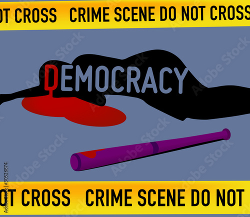 Crime Scene: Democracy is Dead