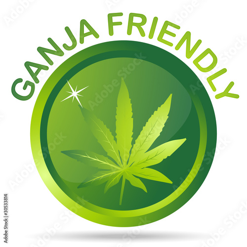 Ganja friendly
