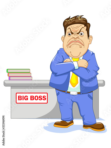 The boss is mad
