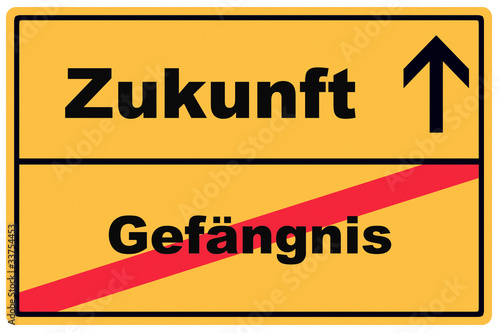 Schild Gefängnis > Zukunft