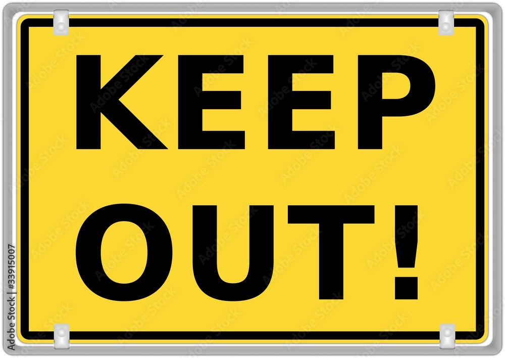 KEEP OUT ! KEEP OUT !