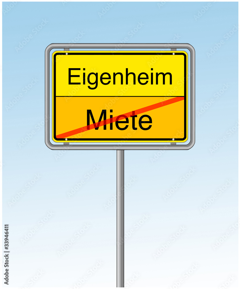 Eigenheim oder Mietwohnung.Ortsschild.Verkehrsschild Eigenheim oder Mietwohnung.Ortsschild.Verkehrsschild