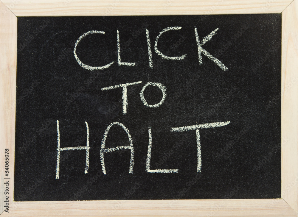 Obraz premium Board with 'click to halt'.
