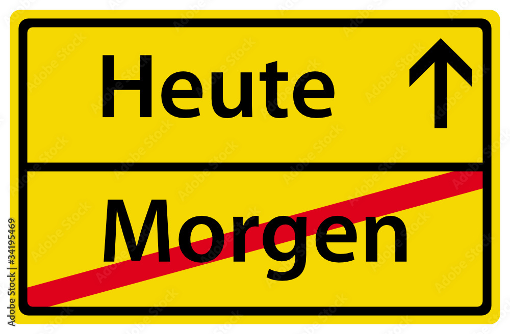Heute Morgen Schild Zeichen Ortsausgangsschild Heute Morgen Schild Zeichen Ortsausgangsschild