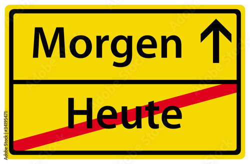 Morgen Heute Schild Zeichen Ortsausgangsschild