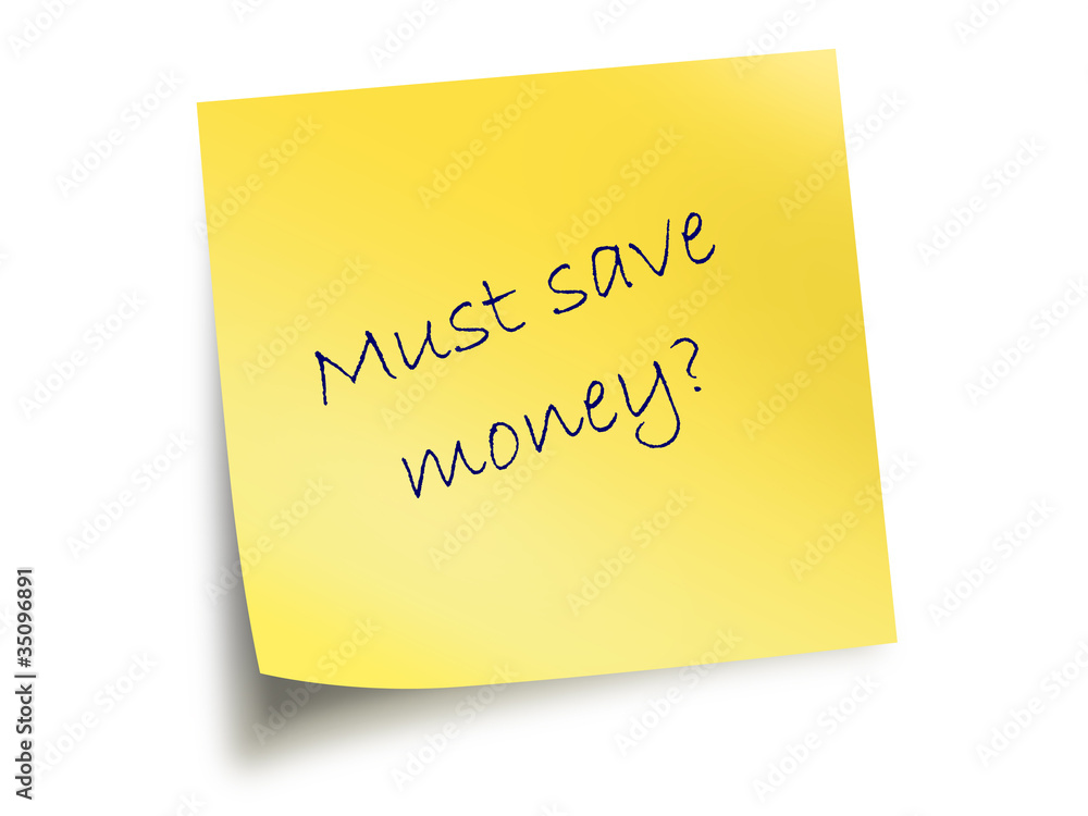 Yellow Post It Note With The Text Must Save Money Yellow Post It Note With The Text Must Save Money