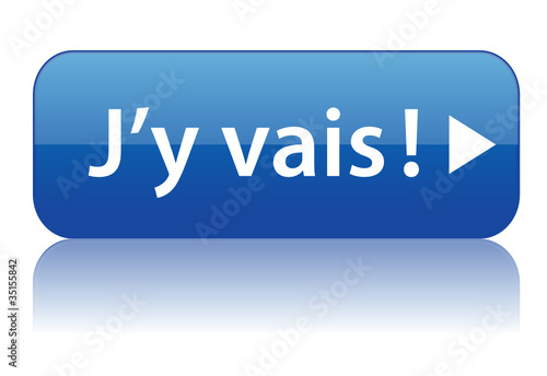 Bouton Web "J’Y VAIS" (j’en profite go c’est parti cliquer ici)