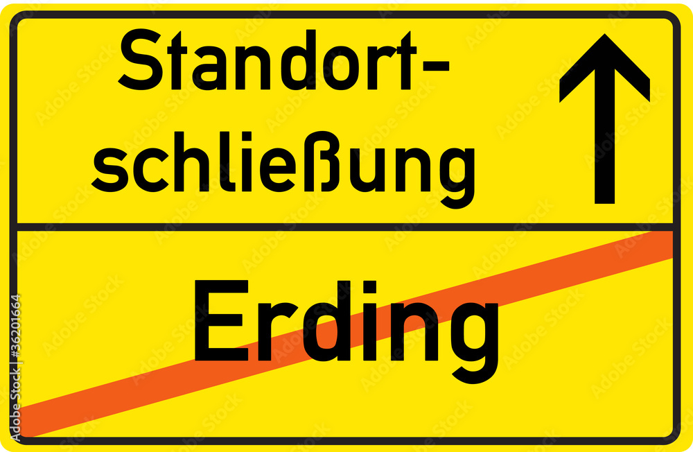 Schild Standortschließung Erding Schild Standortschließung Erding