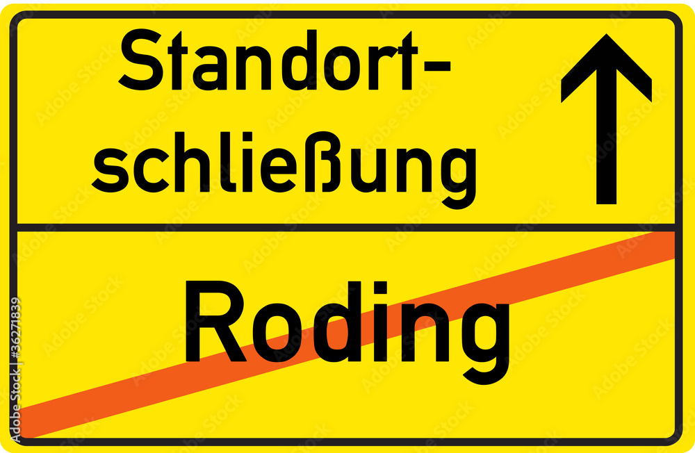 Schild Standortschließung Roding Schild Standortschließung Roding