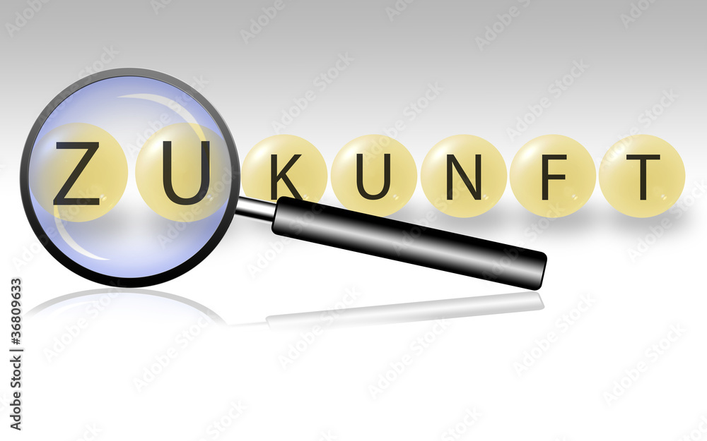 Zukunft unter die Lupe genommen Zukunft unter die Lupe genommen