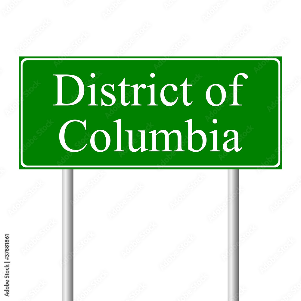 District of Columbia green road sign District of Columbia green road sign