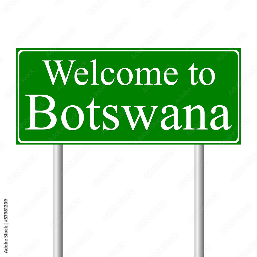 Welcome to Botswana, concept road sign Welcome to Botswana, concept road sign