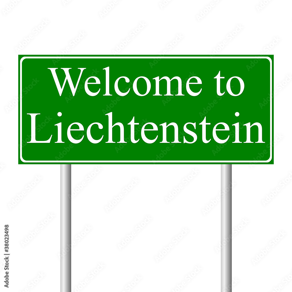 Welcome to Liechtenstein, concept road sign Welcome to Liechtenstein, concept road sign