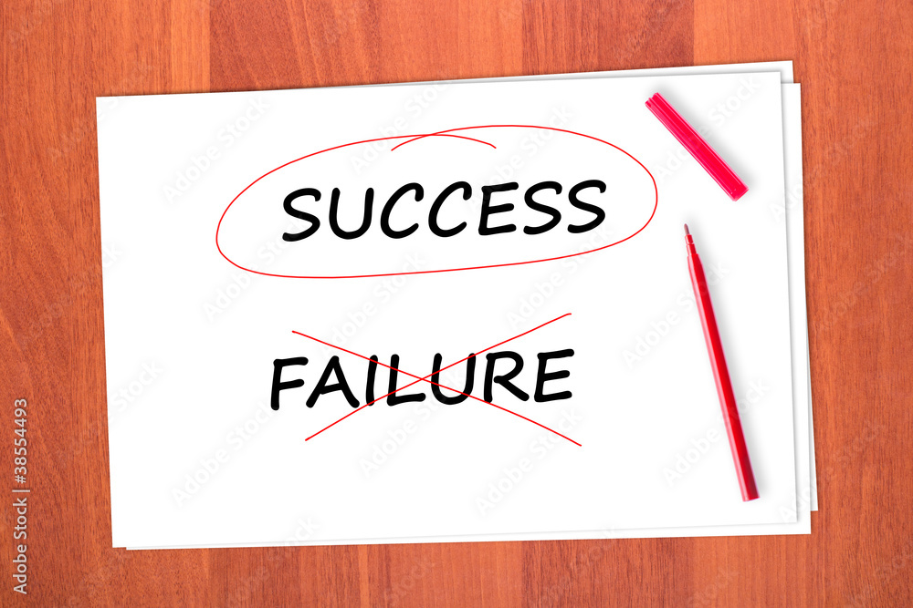 Chose the word SUCCESS, crossed out the word FAILURE Chose the word SUCCESS, crossed out the word FAILURE