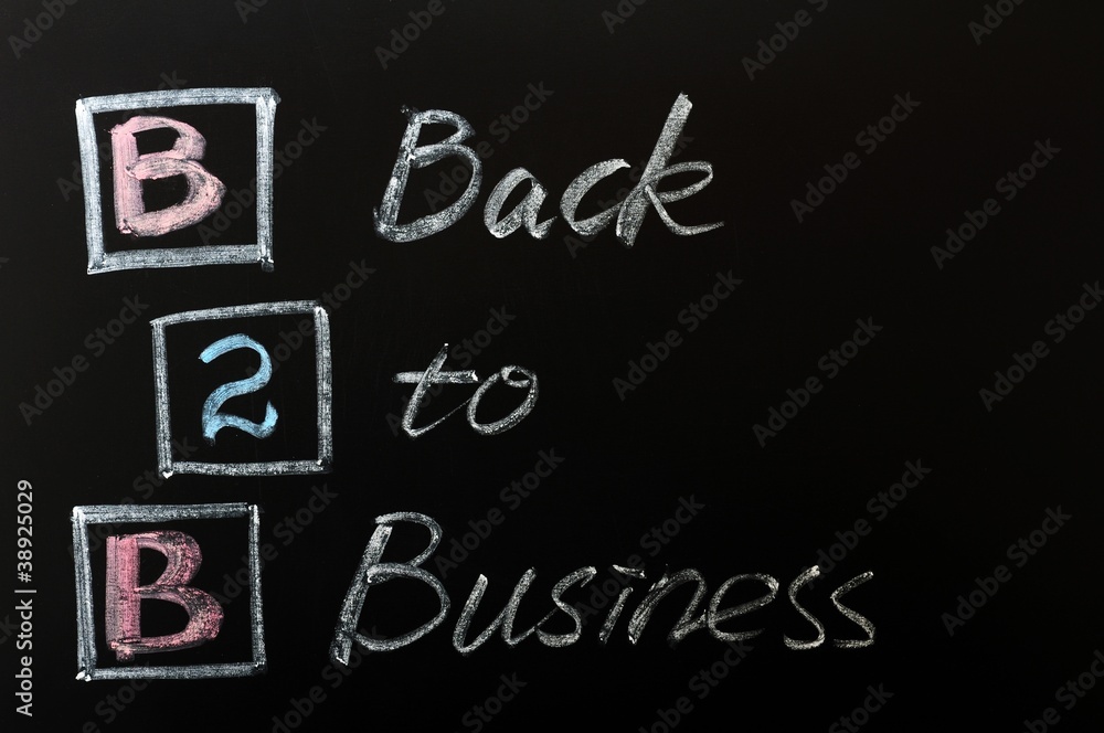 Acronym of B2B - Back to Business Acronym of B2B - Back to Business