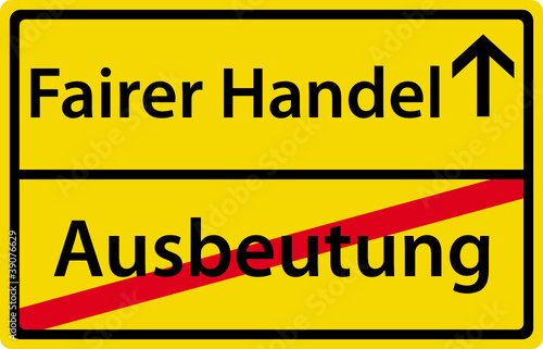 Fairer Handel statt Ausbeutung Schild Zeichen Ortsausgang