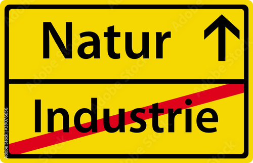 Natur anstatt Industrie Schild Zeichen Ortsausgang
