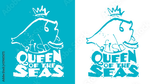 Fish - the queen of the seas.