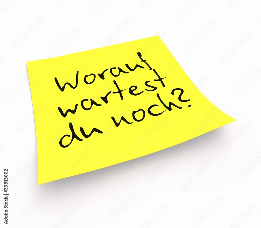 Notizzettel - Worauf wartest du noch? Notizzettel - Worauf wartest du noch?