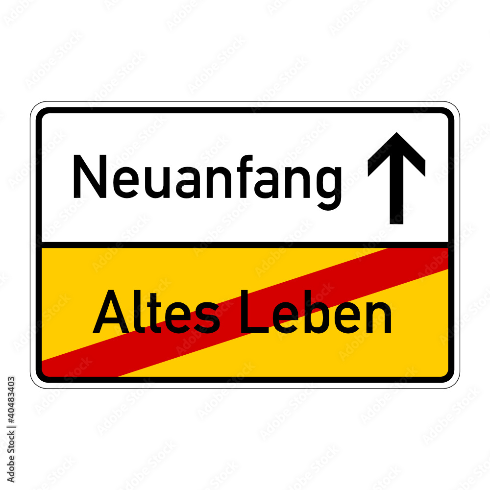 ortsschild altes leben neuanfang I ortsschild altes leben neuanfang I