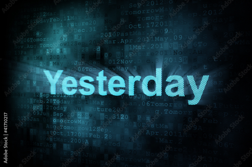 Timeline concept: pixeled word Yesterday on digital screen