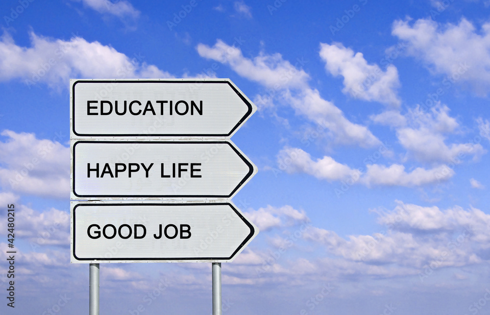 Road sign to eduacation , ,happy life, and good job