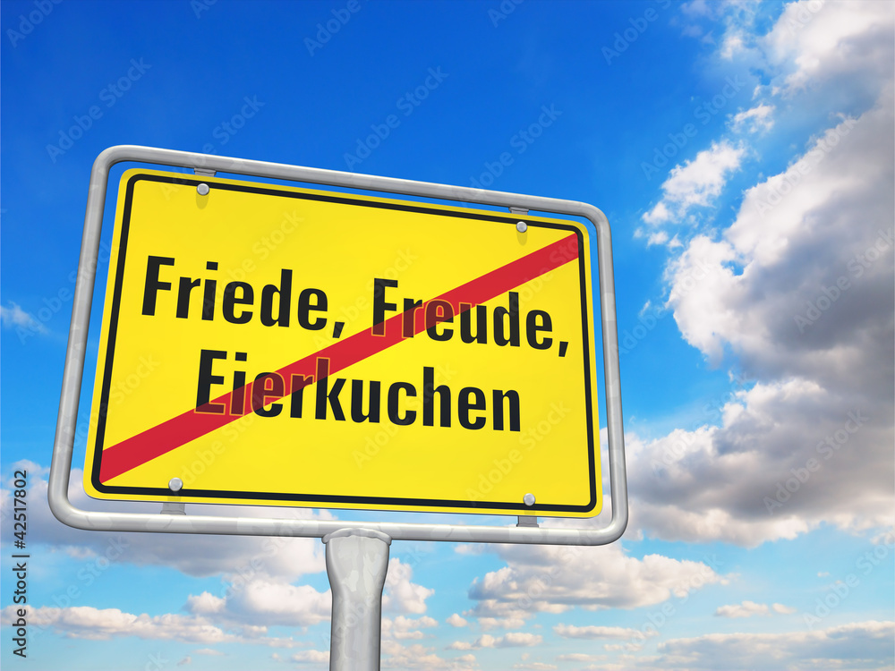 vorbei mit Friede, Freude, Eierkuchen vorbei mit Friede, Freude, Eierkuchen